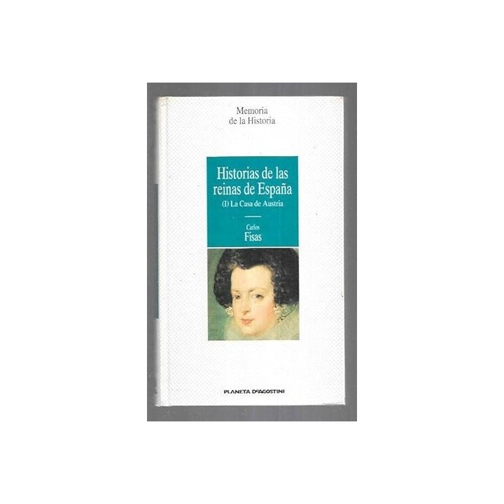 Historias de las reinas de España (1) La casa de Austria